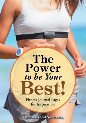 The Power to be Your Best! Fitness Journal Page... 168326455X Book Cover