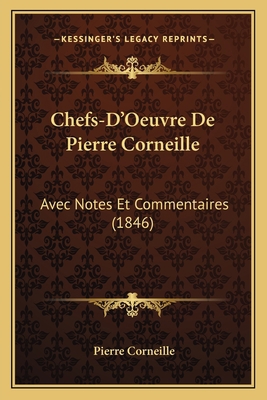 Chefs-D'Oeuvre De Pierre Corneille: Avec Notes ... [French] 1168486378 Book Cover