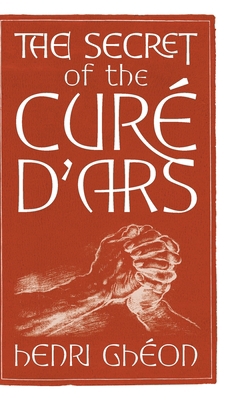 The Secret of the Curé d'Ars 162138859X Book Cover