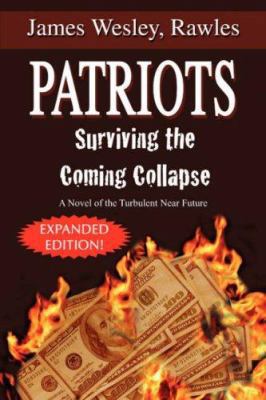 Patriots: Surviving the Coming Collapse 1425734073 Book Cover