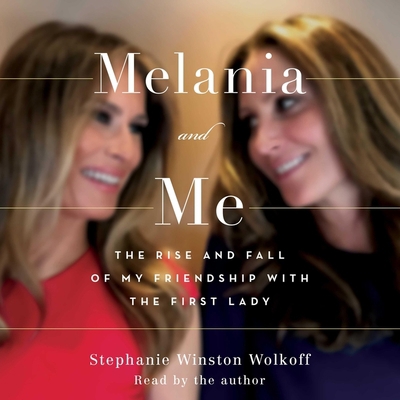 Melania and Me: The Rise and Fall of My Friends... 1797113852 Book Cover