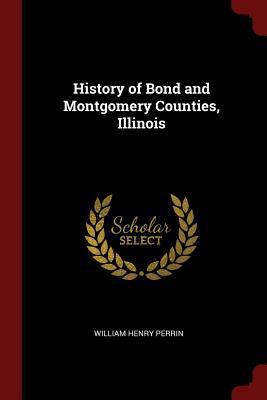 History of Bond and Montgomery Counties, Illinois 1375797719 Book Cover