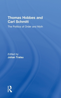 Thomas Hobbes and Carl Schmitt: The Politics of... 0415462649 Book Cover