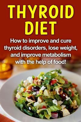 Thyroid Diet: How to improve and cure thyroid d... 1515245950 Book Cover