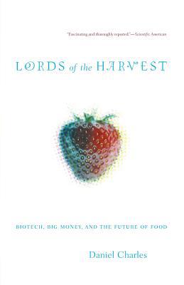 Lords of the Harvest: Biotech, Big Money, and t... 073820773X Book Cover