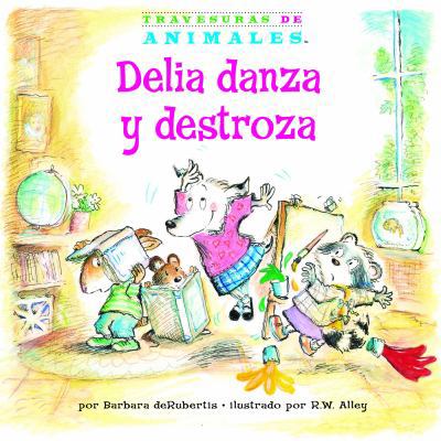 Delia Danza Y Destroza (Dilly Dog's Dizzy Dancing) [Spanish] 1575659085 Book Cover