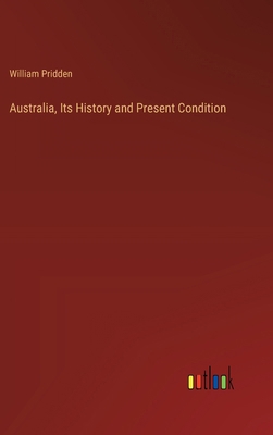 Australia, Its History and Present Condition 3385110734 Book Cover