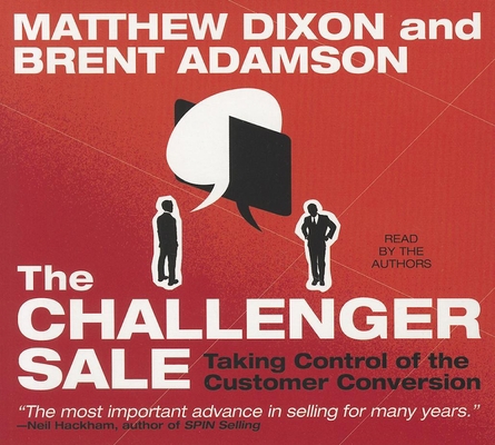 The Challenger Sale: Taking Control of the Cust... 1469000725 Book Cover