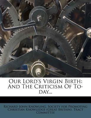 Our Lord's Virgin Birth: And the Criticism of T... 1273302443 Book Cover