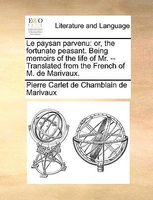 Le Paysan Parvenu: Or, the Fortunate Peasant. B... 1140665839 Book Cover