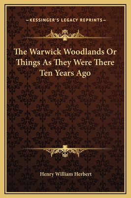 The Warwick Woodlands Or Things As They Were Th... 1169285112 Book Cover