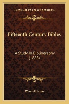 Fifteenth Century Bibles: A Study In Bibliograp... 1165412829 Book Cover