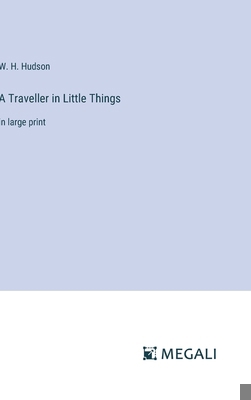 A Traveller in Little Things: in large print 338731339X Book Cover