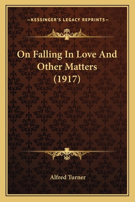 On Falling In Love And Other Matters (1917) 1163900818 Book Cover