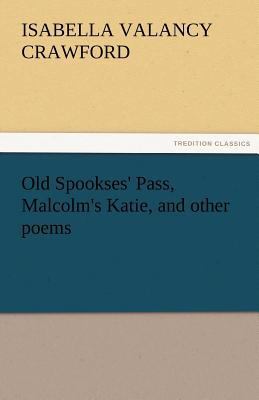 Old Spookses' Pass, Malcolm's Katie, and Other ... 384246472X Book Cover