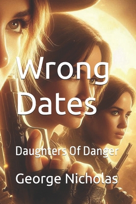 Wrong Dates: Daughters Of Danger B0CMV3VGDN Book Cover
