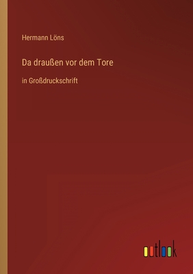 Da draußen vor dem Tore: in Großdruckschrift [German] 3368475029 Book Cover