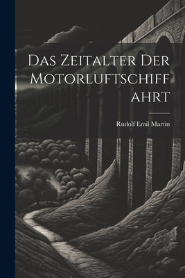Das Zeitalter Der Motorluftschiffahrt [German] 1021614610 Book Cover