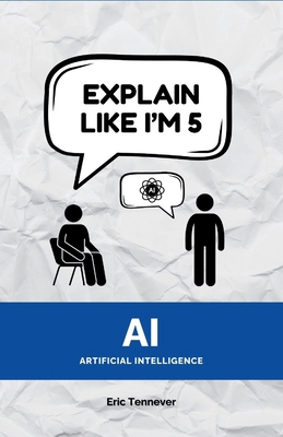 Explain Like I'm 5: Artificial Intelligence (AI) B0DHWV39CS Book Cover