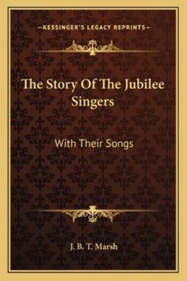 The Story Of The Jubilee Singers: With Their Songs 1162939230 Book Cover