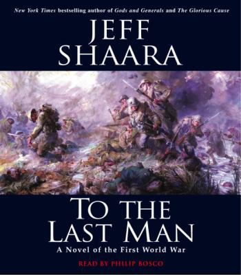 To the Last Man: A Novel of the First World War 0739313320 Book Cover