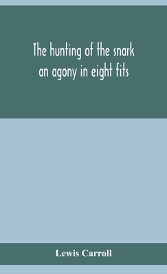 The hunting of the snark: an agony in eight fits 9354156207 Book Cover