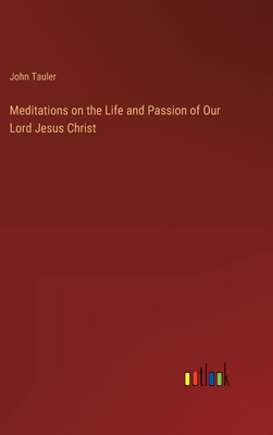 Meditations on the Life and Passion of Our Lord... 3385240174 Book Cover