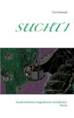 Sucht I: Ausdrucksform eingeebneter moralischer... [German] 3734795052 Book Cover