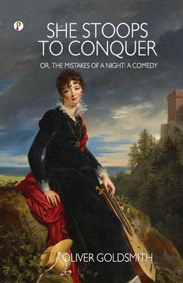 She Stoops to Conquer; Or, The Mistakes of a Ni... B0C48G4G4F Book Cover