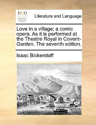 Love in a village; a comic opera. As it is perf... 1170417736 Book Cover