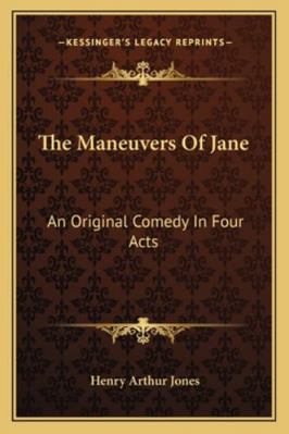 The Maneuvers Of Jane: An Original Comedy In Fo... 1163228974 Book Cover