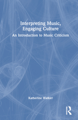 Interpreting Music, Engaging Culture: An Introd... 1138585599 Book Cover