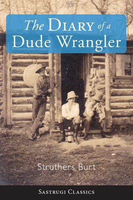The Diary of a Dude Wrangler 194498643X Book Cover