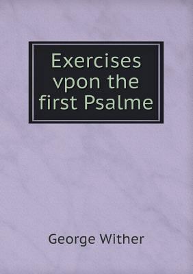 Exercises vpon the first Psalme 5519249083 Book Cover