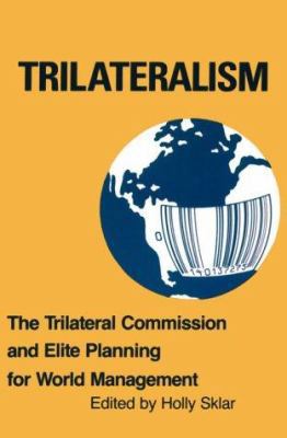 Trilateralism: The Trilateral Commission and El... 0896081036 Book Cover