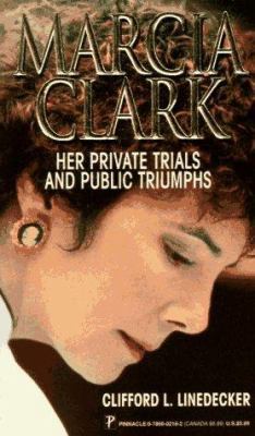 Marcia Clark: Her Private Trials and Public Tri... 0786002182 Book Cover