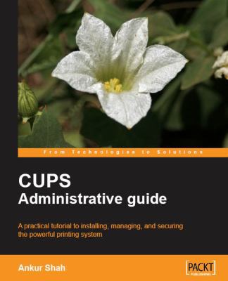 CUPS Administrative Guide 1847192580 Book Cover