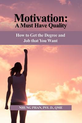 Motivation: A Must Have Quality: How to Get the... 1480978434 Book Cover