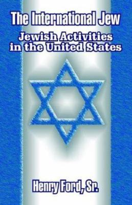The International Jew: Jewish Activities in the... 1410204979 Book Cover