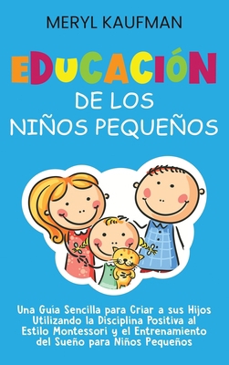 Educación de los niños pequeños: Una guía senci... [Spanish] 1638180946 Book Cover