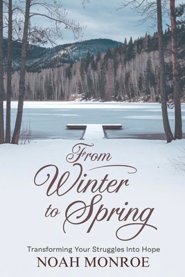 From Winter to Spring: Transforming Your Strugg... B0DQXCP669 Book Cover