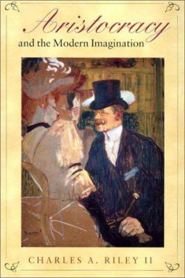 Aristocracy and the Modern Imagination 1584651512 Book Cover