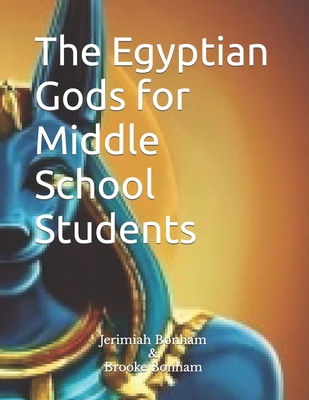 The Egyptian Gods for Middle School Students B0CR89FWWG Book Cover