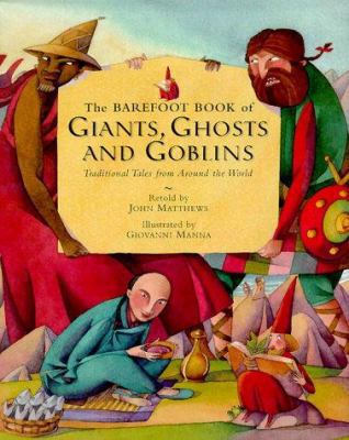 The Barefoot Book of Giants, Ghosts and Goblins... 1902283279 Book Cover