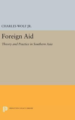 Foreign Aid: Theory and Practice in Southern Asia 0691652384 Book Cover