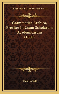 Grammatica Arabica, Breviter In Usum Scholarum ... [Latin] 1168593271 Book Cover