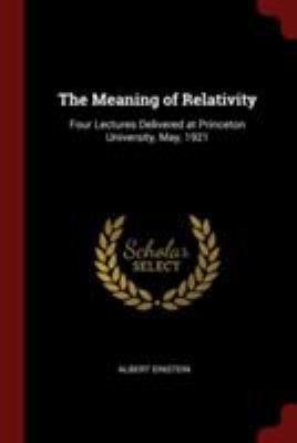 The Meaning of Relativity: Four Lectures Delive... 1375836714 Book Cover