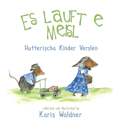 Es lauft e Meisl: Hutterischa Kinder Verslen [Germanic] 1927913217 Book Cover