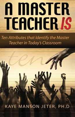 A Master Teacher IS: Ten Attributes that identi... B0CK3QDH65 Book Cover