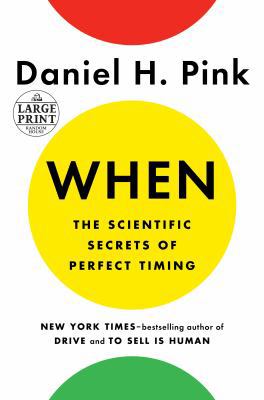 When: The Scientific Secrets of Perfect Timing [Large Print] 0525589333 Book Cover